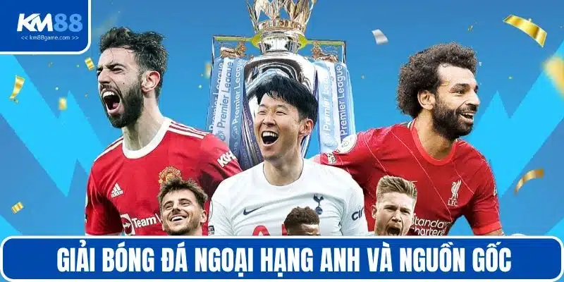 Giải bóng đá Ngoại hạng Anh và nguồn gốc