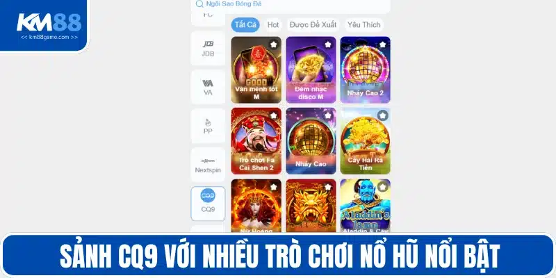Sảnh CQ9 với nhiều trò chơi nổ hũ nổi bật
