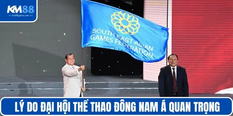 Lý do đại hội thể thao Đông Nam Á quan trọng